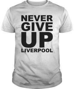 Never Give Up Liverpool June 2 2019 T-Shirt