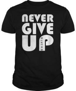 Never Give Up t-shirt mo t-shirt Blackb T-Shirt