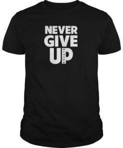 Never Give up BlackB Tee shirts