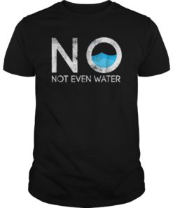 No Not Even Water Fasting Month Muslim Gift Shirt