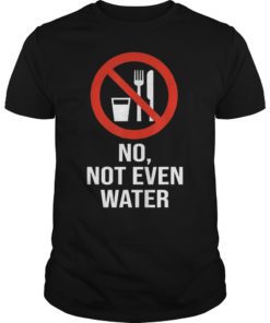 No Not Even Water Funny Ramadan Mubarak Gift T-Shirt