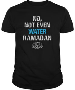 No Not Even Water Ramadan kareem T-shirt T-Shirt