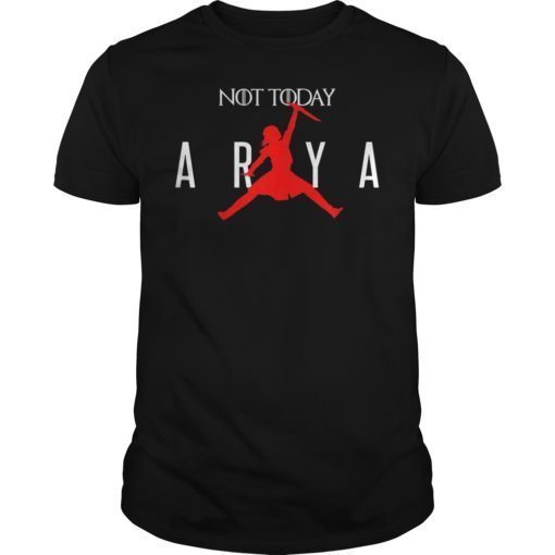 Not Today Air Arya T-Shirt For Fans