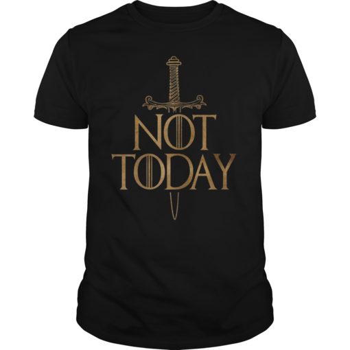 Not Today TShirt Sword Gift For Men Women