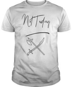 Not Today Win The Game Win The Throne Shirt