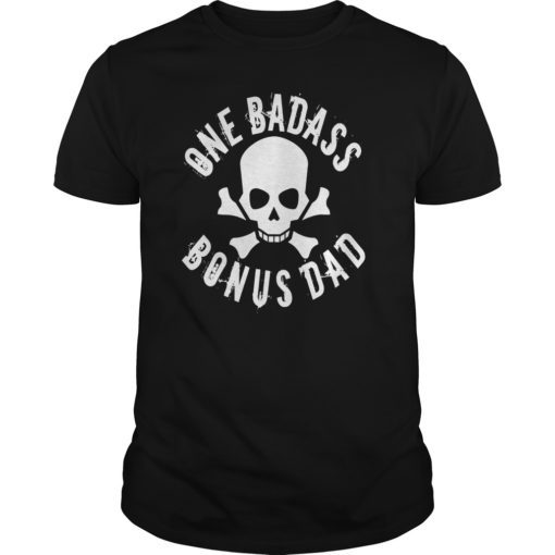 One Badass Bonus Step Dad Birthday Gift T-Shirt