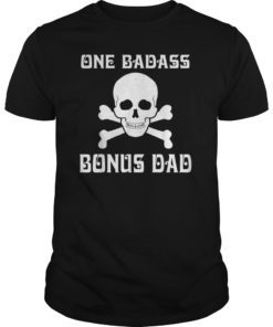 One Badass Bonus Step Dad Birthday T Shirt Fathers Day
