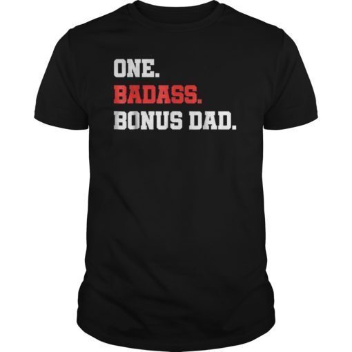 One Badass Bonus Step Dad Funny Gift T-Shirts