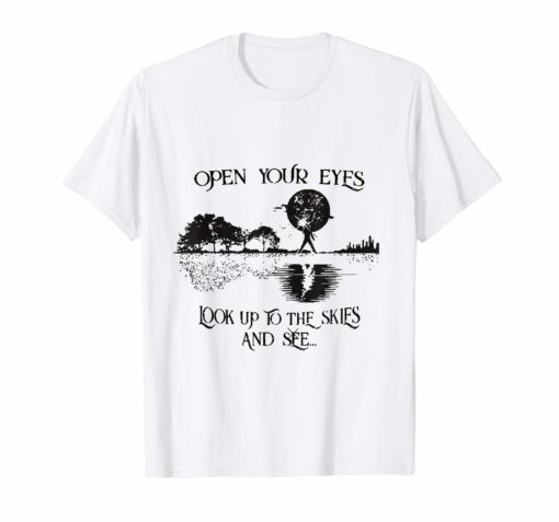 Open your eyes look up to the skies and see signature shirt