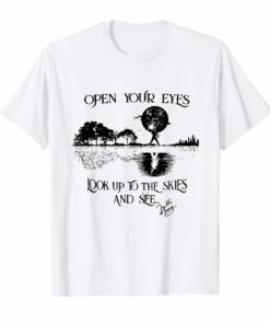 Open your eyes look up to the skies and see signature tshirt