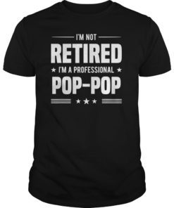 POP-POP Retirement Gift T Shirt I'm A Professional Tee
