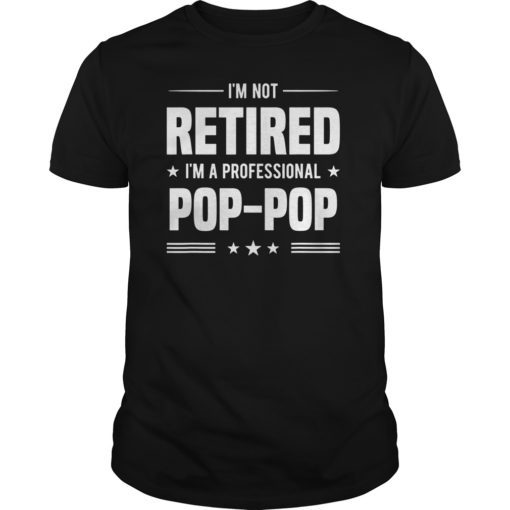POP-POP Retirement Gift T Shirt I'm A Professional Tee