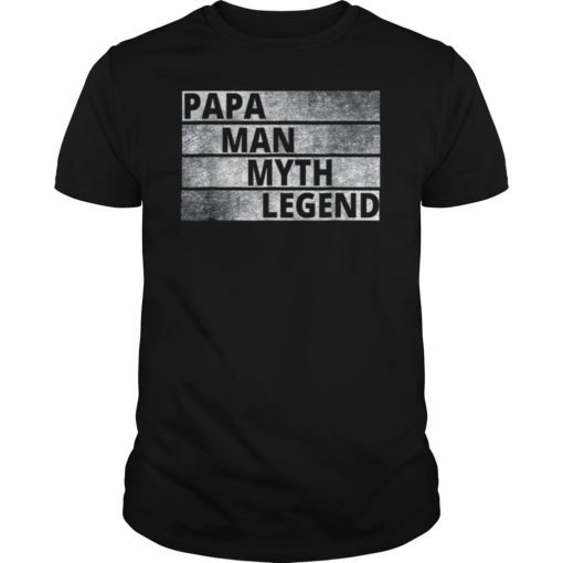 Papa The Man The Myth Legend T-Shirt Father's Day T Shirt