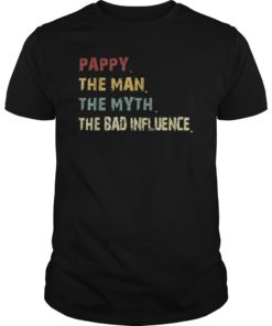 Pappy the Man the Myth the Bad Influence Vintage Tshirts