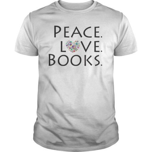 Peace Love Books Books for LOVE T-Shirt