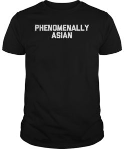 Phenomenally Asian Tee Shirt