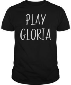 Play Gloria Fan Gift Tee Shirt
