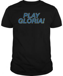 Play Gloria For Fan Gifts T-Shirts