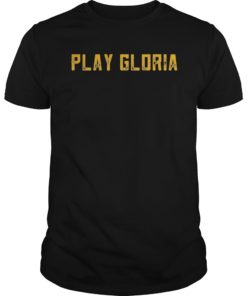 Play Gloria Shirt Sports Fan Gift TShirt