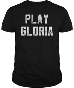 Play Gloria TShirt Fan Gift T-Shirt