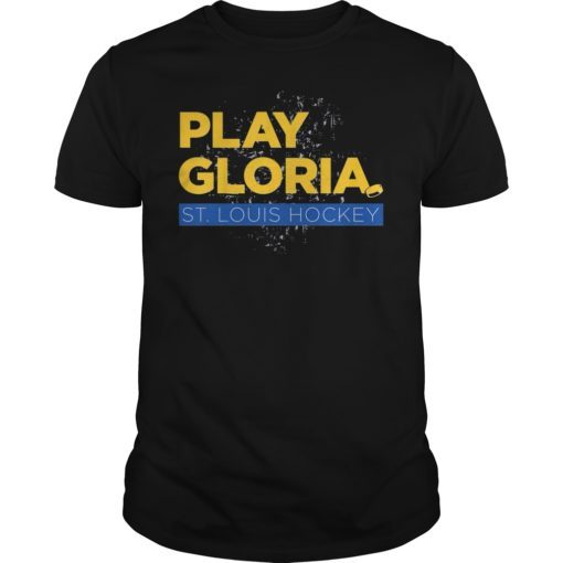 Play Gloria. - St. Louis Hockey Fan T-Shirt