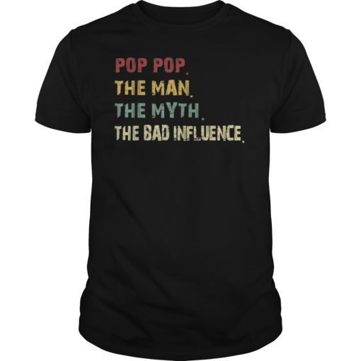 Pop Pop the Man the Myth the Bad Influence Vintage Gift Tshirt