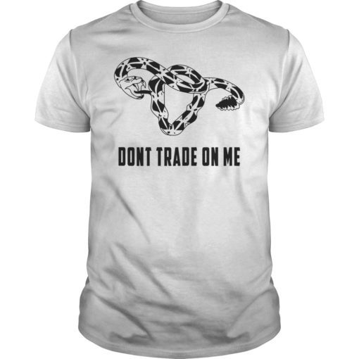 Pro Choice Don't Tread On Me Uterus Abortion Snake T-Shirt