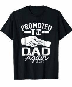 Promoted To Dad Again Est. 2019 T shirt Soon To Be Daddy