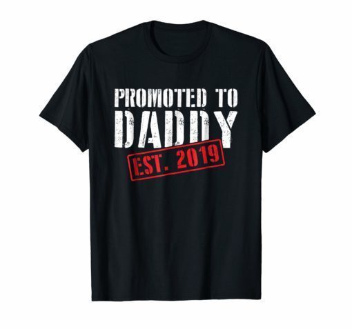 Promoted To Daddy Est 2019 T-Shirt New Daddy First Time Tee