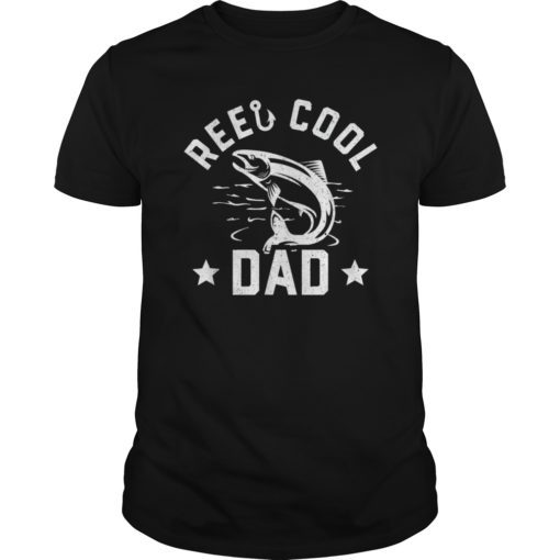 Reel Cool Dad Shirt Funny Fishing Fathers Day T-Shirt Gift