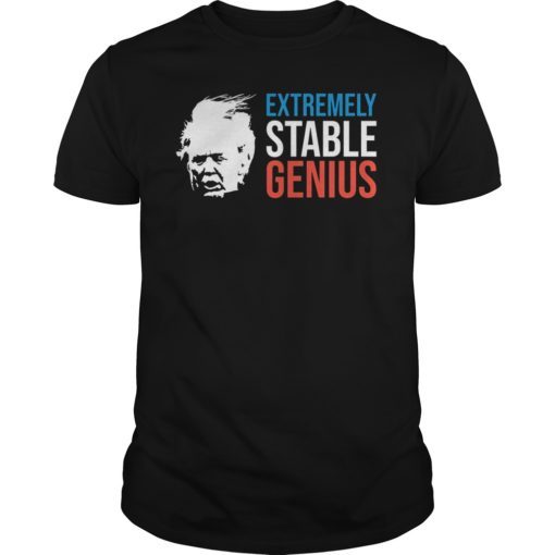 Resist Trump Extremely Stable Genius T-Shirt