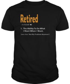 Retired Definition Shirt Funny Retirement Gag Gift Tshirt