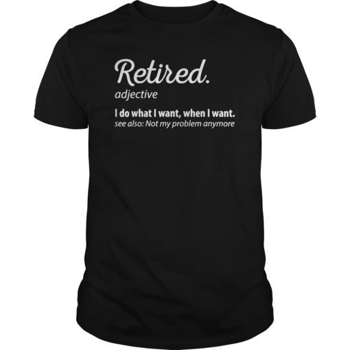 Retired Definition Tee Shirt Funny Retirement Gag Gifts