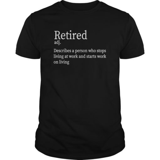 Retired Funny definition Retirement Gift T-Shirt