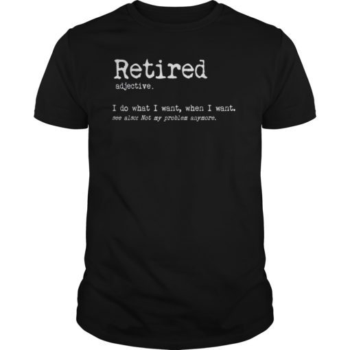 Retired Funny definition Retirement Gift Tee Shirt