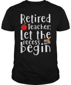 Retired Teacher Let The Recess Being Funny T-Shirt