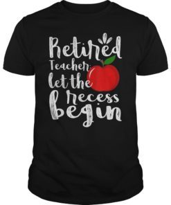 Retired Teacher Let The Recess Being Gift T-Shirt