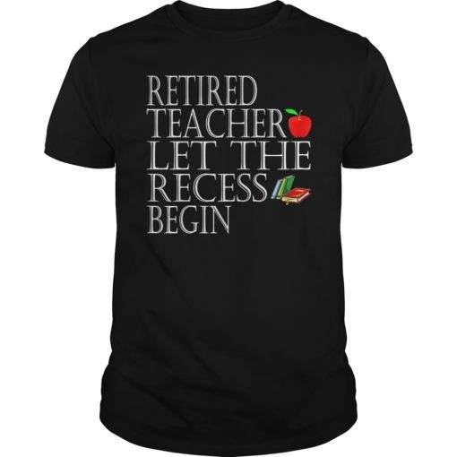 Retired Teacher Let The Recess Being TShirt