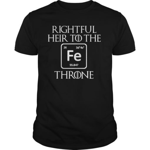 Rightful Heir to the Iron Throne Funny Game T-Shirt Gift