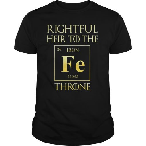 Rightful Heir to the Iron Throne Funny Game T-Shirts