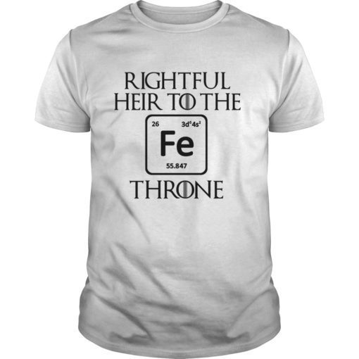 Rightful Heir to the Iron Throne Funny Game Tee Shirts Gift