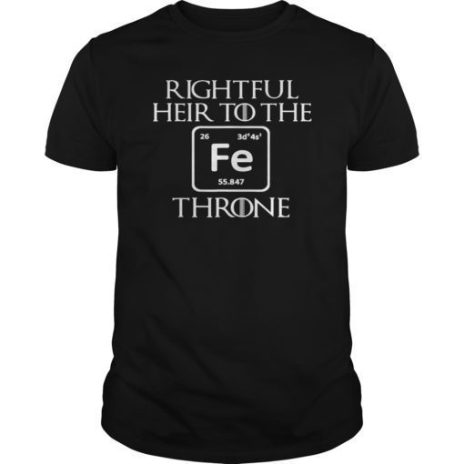 Rightful Heir to the Iron Throne Funny Game Tshirt