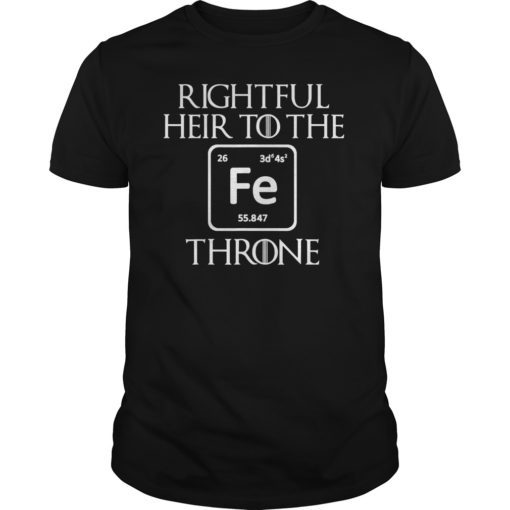 Rightful Heir to the Iron Throne Funny Game Tshirt Gift
