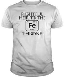 Rightful Heir to the Iron Throne Funny Game Tshirts