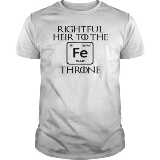 Rightful Heir to the Iron Throne Funny Game Tshirts