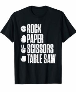 Rock Paper Scissors Table Saw Funny Carpenter Tee Shirt