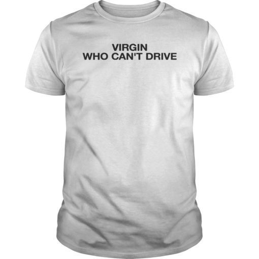 Slayyyter Virgin Who Can’t Drive Shirts