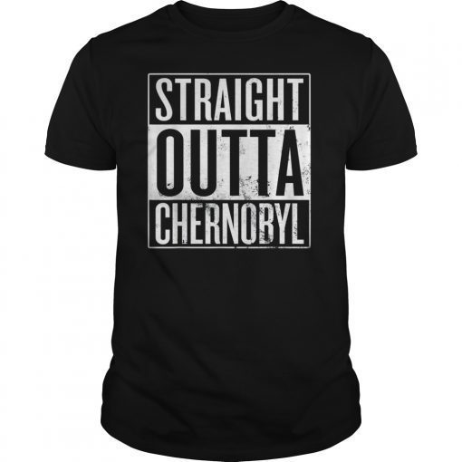 Straight Outta Chernobyl TShirts