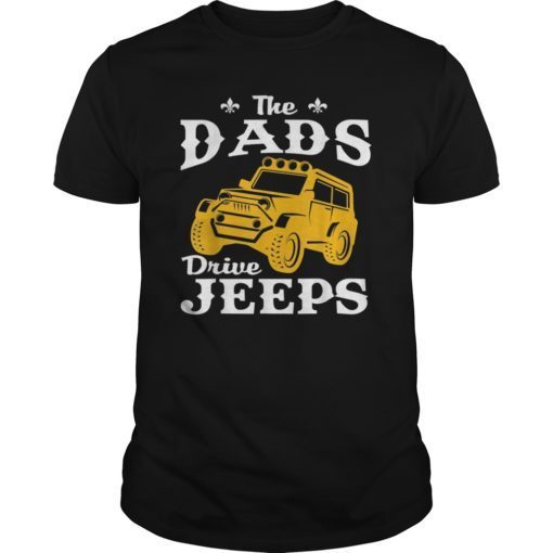 The Best Dads Drive-Jeeps Cute Jeeps Shirt Gift Tee Offroad