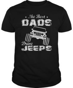 The Best Dads Drive Jeeps FathersDay T Shirt Funny Gift Papa